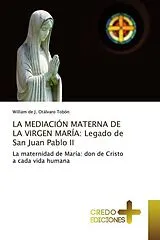 Kartonierter Einband (Kt) LA MEDIACIÓN MATERNA DE LA VIRGEN MARÍA: Legado de San Juan Pablo II von William de J. Otálvaro Tobón