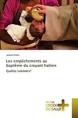 Kartonierter Einband (Kt) Les empêchements au baptême du croyant haïtien von Jacques Louis