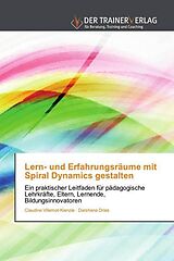 Kartonierter Einband Lern- und Erfahrungsräume mit Spiral Dynamics gestalten von Claudine Villemot-Kienzle, Darshana Dries