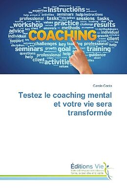 Couverture cartonnée Testez le coaching mental et votre vie sera transformée de Carole Costa