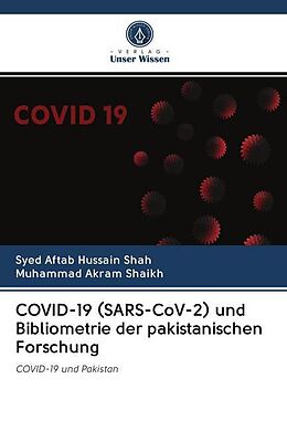 Kartonierter Einband COVID-19 (SARS-CoV-2) und Bibliometrie der pakistanischen Forschung von Syed Aftab Hussain Shah, Muhammad Akram Shaikh