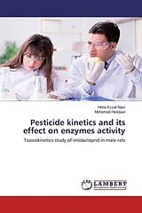 Kartonierter Einband Pesticide kinetics and its effect on enzymes activity von Heba Ezzat Nasr, Mohamed Hendawi