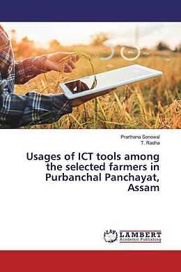 Kartonierter Einband Usages of ICT tools among the selected farmers in Purbanchal Panchayat, Assam von Prarthana Sonowal, T. Radha