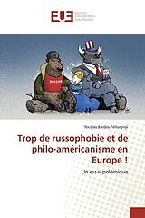 Couverture cartonnée Trop de russophobie et de philo-américanisme en Europe ! de Nicolas Bárdos-Féltoronyi