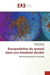 Kartonierter Einband (Kt) Encapsulation du tyrosol dans une émulsion double von Moncef Chouaibi, Ahmed Snoussi