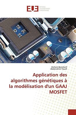 Couverture cartonnée Application des algorithmes génétiques à la modélisation d'un GAAJ MOSFET de Hichem Bencherif, Abderrahim Yousfi