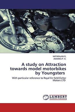 Couverture cartonnée A study on Attraction towards model motorbikes by Youngsters de Natarajan G., Anamika P. K.