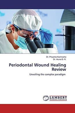 Kartonierter Einband Periodontal Wound Healing Review von Priyanka Kachwaha, Aruna D. R.