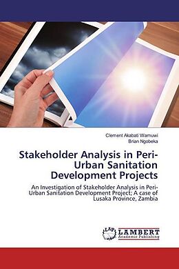 Kartonierter Einband Stakeholder Analysis in Peri-Urban Sanitation Development Projects von Clement Akabati Wamuwi, Brian Ngobeka
