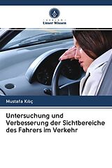 Kartonierter Einband Untersuchung und Verbesserung der Sichtbereiche des Fahrers im Verkehr von Mustafa K l ç