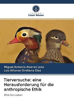 Kartonierter Einband Tierversuche: eine Herausforderung für die anthropische Ethik von Miguel Antonio Alvarez Lazo, Luis Alfonso Orellana Díaz