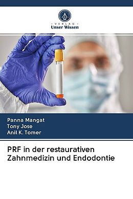 Kartonierter Einband PRF in der restaurativen Zahnmedizin und Endodontie von Panna Mangat, Tony Jose, Anil K. Tomer