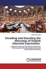 Kartonierter Einband Encoding and Decoding the Meanings of English Idiomatic Expressions von Ayad Hammad Ali