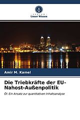 Kartonierter Einband Die Triebkräfte der EU-Nahost-Außenpolitik von Amir M. Kamel