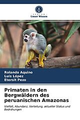 Kartonierter Einband Primaten in den Bergwäldern des peruanischen Amazonas von Rolando Aquino, Luis López, Etersit Pezo