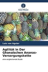 Kartonierter Einband Agilität in Der Ghanaischen Ananas-Versorgungskette von Luís von Aguiar