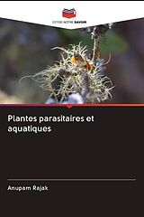 Couverture cartonnée Plantes parasitaires et aquatiques de Anupam Rajak