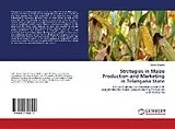 Kartonierter Einband Strategies in Maize Production and Marketing in Telangana State von Bandi Srikanth