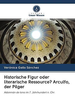 Kartonierter Einband Historische Figur oder literarische Ressource? Arculfo, der Pilger von Verónica Gallo Sánchez