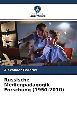 Kartonierter Einband Russische Medienpädagogik-Forschung (1950-2010) von Alexander Fedorov