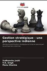 Kartonierter Einband Gestion stratégique - une perspective indienne von Sudhanshu Joshi, V. K. Singh, Manu Sharma