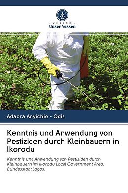 Kartonierter Einband Kenntnis und Anwendung von Pestiziden durch Kleinbauern in Ikorodu von Adaora Anyichie - Odis