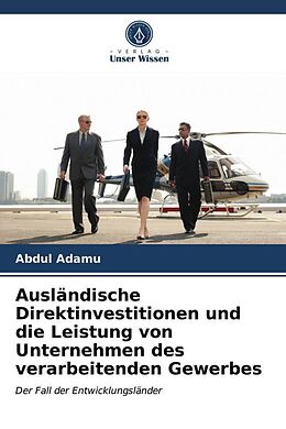 Kartonierter Einband Ausländische Direktinvestitionen und die Leistung von Unternehmen des verarbeitenden Gewerbes von Abdul Adamu
