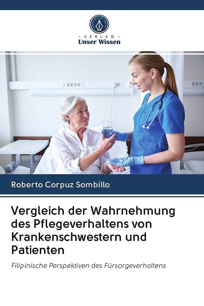 Vergleich der Wahrnehmung des Pflegeverhaltens von Krankenschwestern und Patienten