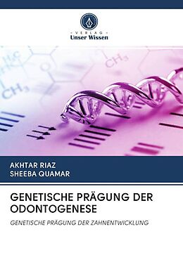 Kartonierter Einband GENETISCHE PRÄGUNG DER ODONTOGENESE von Akhtar Riaz, Sheeba Quamar