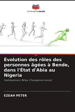 Couverture cartonnée Évolution des rôles des personnes âgées à Bende, dans l'État d'Abia au Nigeria de Ezeah Peter