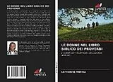 Kartonierter Einband (Kt) LE DONNE NEL LIBRO BIBLICO DEI PROVERBI von Catherine Mwihia