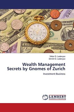 Kartonierter Einband Wealth Management Secrets by Gnomes of Zurich von Viktor O. Ledenyov, Dimitri O. Ledenyov