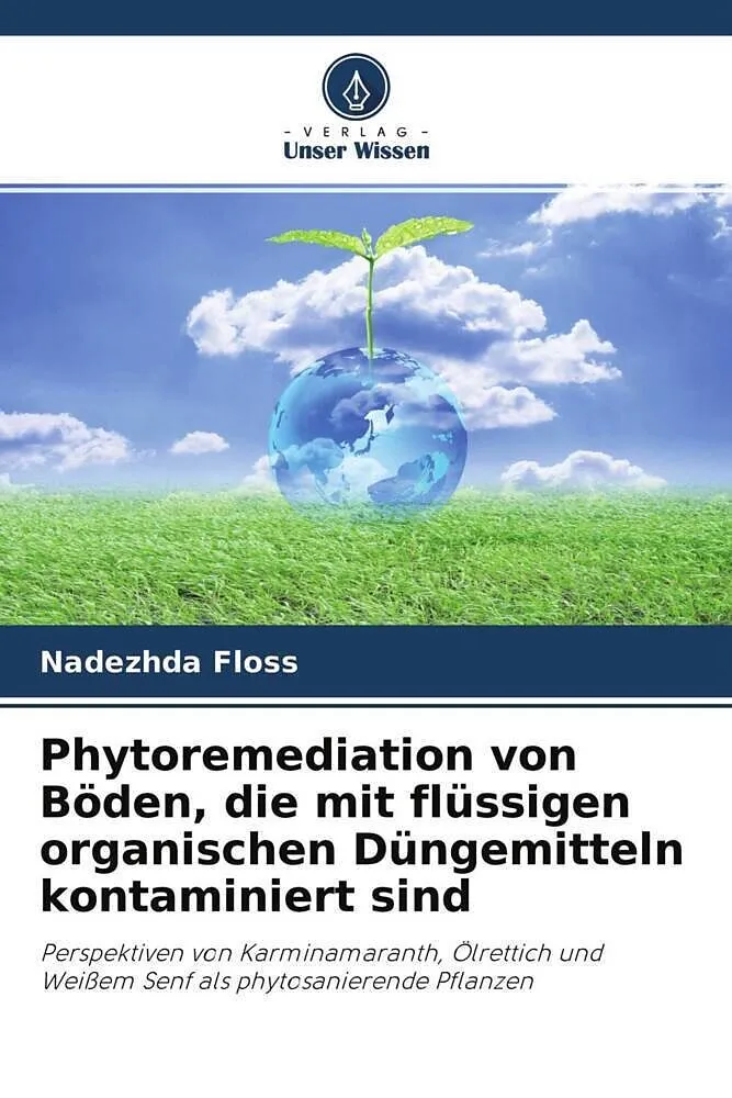Phytoremediation von Böden, die mit flüssigen organischen Düngemitteln kontaminiert sind