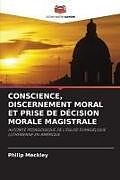 Couverture cartonnée CONSCIENCE, DISCERNEMENT MORAL ET PRISE DE DÉCISION MORALE MAGISTRALE de Philip Meckley