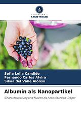 Kartonierter Einband Albumin als Nanopartikel von Sofia Leila Candido, Fernando Carlos Alvira, Silvia del Valle Alonso