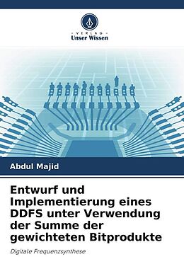 Kartonierter Einband Entwurf und Implementierung eines DDFS unter Verwendung der Summe der gewichteten Bitprodukte von Abdul Majid