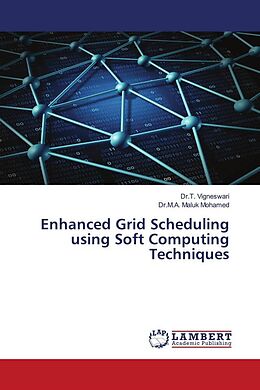 Couverture cartonnée Enhanced Grid Scheduling using Soft Computing Techniques de T. Vigneswari, M. A. Maluk Mohamed