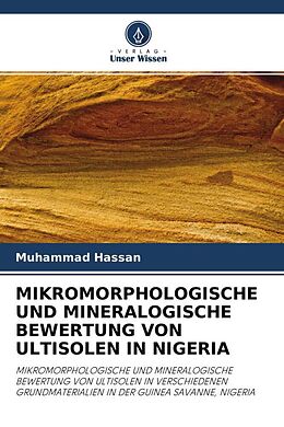 Kartonierter Einband MIKROMORPHOLOGISCHE UND MINERALOGISCHE BEWERTUNG VON ULTISOLEN IN NIGERIA von Muhammad Hassan