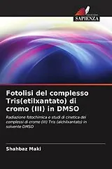 Kartonierter Einband (Kt) Fotolisi del complesso Tris(etilxantato) di cromo (III) in DMSO von Shahbaz Maki