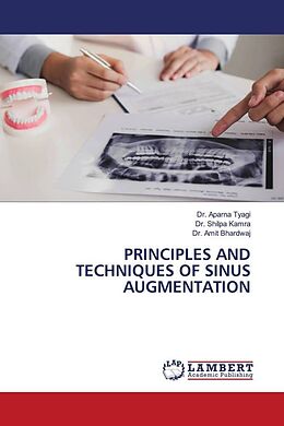 Couverture cartonnée PRINCIPLES AND TECHNIQUES OF SINUS AUGMENTATION de Aparna Tyagi, Shilpa Kamra, Amit Bhardwaj