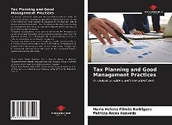 Couverture cartonnée Tax Planning and Good Management Practices de Maria Helena Pilroto Rodrigues, Patrícia Anjos Azevedo