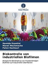 Kartonierter Einband Biokontrolle von industriellen Biofilmen von Hamida Ksontini, Manel Mechmeche, Faten Kachouri
