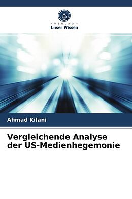 Kartonierter Einband Vergleichende Analyse der US-Medienhegemonie von Ahmad Kilani