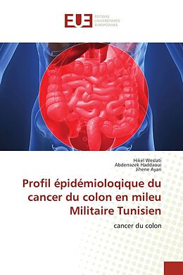 Couverture cartonnée Profil épidémioloqique du cancer du colon en mileu Militaire Tunisien de Hikel Weslati, Abderrazek Haddaoui, Jihene Ayari