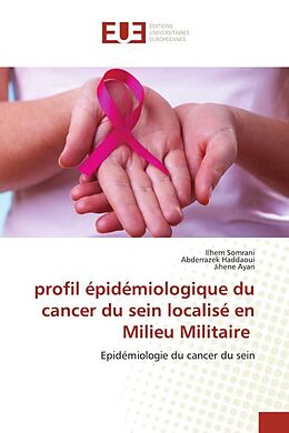 Couverture cartonnée profil épidémiologique du cancer du sein localisé en Milieu Militaire de Ilhem Somrani, Abderrazek Haddaoui, Jihene Ayari
