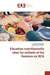 Kartonierter Einband (Kt) Situation nutritionnelle chez les enfants et les femmes en RCA von Christian Kamayen, Elysé Doron Dambeti