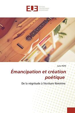 Couverture cartonnée Émancipation et création poétique de Julie Pope