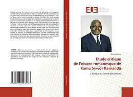 Livre Relié Etude critique de l'oeuvre romanesque de Kama Sywor Kamanda de Kheira Mérine