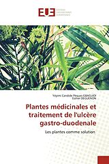 Couverture cartonnée Plantes médicinales et traitement de l'ulcère gastro-duodenale de Yéyimi Candide Pèques Gbaguidi, Esther DEGUENON