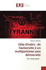 Couverture cartonnée Côte d'Ivoire : de l'autocratie à un multipartisme sans démocratie de Robert K. Gnolou